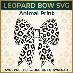 May include: A digital graphic of a bow featuring a black and white leopard print pattern. The text LEOPARD BOW SVG and Animal Print appear at the top, with SVG PNG PDF INSTANT DOWNLOAD text at the bottom on a light cream background.