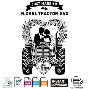 Könnte beinhalten: Ein schwarz-weißes digitales Grafikdesign mit der Silhouette eines Paares auf einem Traktor, umrahmt von Rosen. Der Text lautet JUST MARRIED und FLORAL TRACTOR SVG. Enthält Symbole für 300 dpi, SVG, PNG, PDF, Sofort-Download und Cricut-kompatibel.