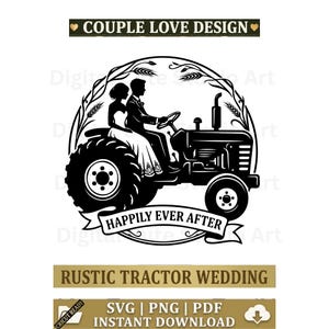 以下が含まれることがあります： トラクターに乗った結婚式の衣装を着たカップルを描いた白黒のデジタルグラフィック。デザインは小麦の穂で縁取られており、COUPLE LOVE DESIGN、HAPPILY EVER AFTER、RUSTIC TRACTOR WEDDING、SVG PNG PDFというテキストが含まれています。