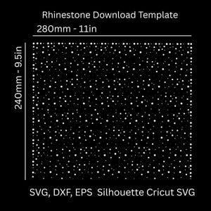 May include: A black digital template for rhinestone placement featuring a scattered white dot pattern. The text reads Rhinestone Download Template, 280mm - 11in, 240mm - 9.5in, SVG, DXF, EPS, Silhouette, and Cricut SVG on a solid black background.