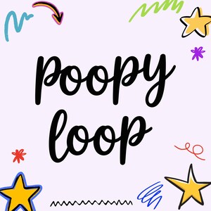 May include: A light purple square graphic featuring the black handwritten text "poopy loop" in the center. The design is decorated with colorful hand-drawn elements including two yellow stars, a red arrow, squiggly lines in blue, green, and red.