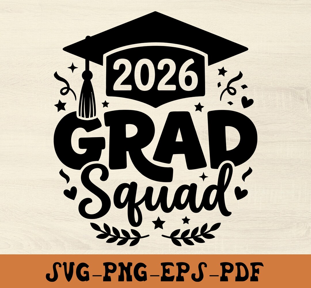 Grad Squad 2026 SVG PNG, Class of 2026 Graduation Shirt Cricut, Senior ...