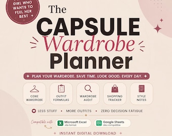 May include: A digital wardrobe planner graphic with text reading The Capsule Wardrobe Planner. Features include core wardrobe, outfit formulas, wardrobe audit, shopping tracker, and style notes. Compatible with Microsoft Excel and Google Sheets.