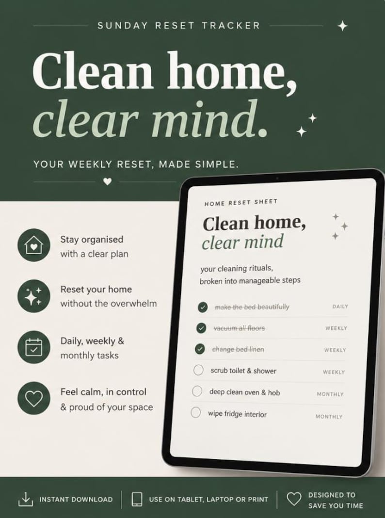 May include: A digital Sunday Reset Tracker displayed on a tablet screen with a dark green background. The text reads: Clean home, clear mind. Your weekly reset, made simple. The list includes daily, weekly, and monthly cleaning tasks with checkboxes.
