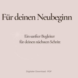 Könnte beinhalten: Digitaler Download-Grafik mit dem Text "Für deinen Neubeginn" in einer Serifenschrift. Darunter steht "Ein sanfter Begleiter für deinen nächsten Schritt". Der Hintergrund ist ein weiches, gedämpftes Rosa mit Sternenmuster.