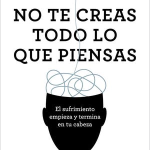Puede incluir: Portada de libro con el título "NO TE CREAS TODO LO QUE PIENSAS" de Joseph Nguyen. La imagen presenta una silueta negra de una cabeza con una línea gris enredada que representa pensamientos, y el texto "El sufrimiento empieza y termina en tu cabeza."