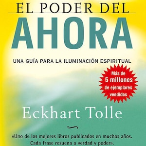 Puede incluir: Portada del libro "El Poder Del Ahora" de Eckhart Tolle. El título está en letras grandes de color turquesa sobre un fondo amarillo y verde. El texto incluye "#1 New York Times Bestseller" y "Más de 5 millones de ejemplares vendidos."