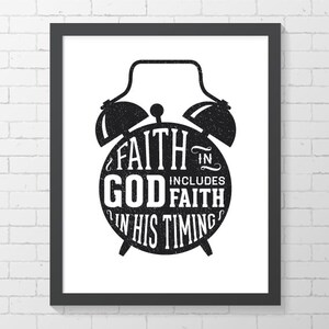 INSTANT DOWNLOAD - Faith In God Includes Faith In His Timing - CUSTOMIZABLE - 8&quot; x 10&quot; Digital Art Print