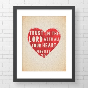 INSTANT DOWNLOAD - Trust In The Lord With All Your Heart -Proverbs 3:5 - 8&quot; x 10&quot; Digital Art Print