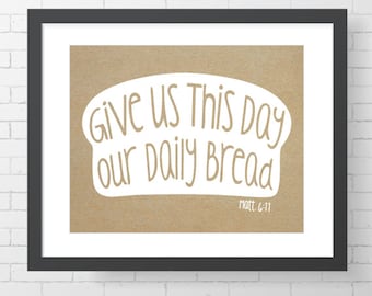INSTANT DOWNLOAD - Give Us This Day Our Daily Bread - CUSTOMIZABLE - 8" x 10" Digital Art Print