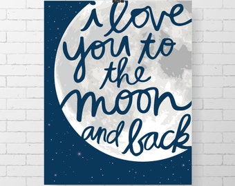 INSTANT DOWNLOAD -  I Love You to the Moon and Back - CUSTOMIZABLE - 8" x 10" Digital Art Print