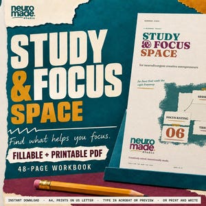 May include: A 48-page fillable and printable PDF workbook titled Study & Focus Space for neurodivergent creative entrepreneurs. The document features a yellow pencil, a teal stand, and text including Find what helps you focus and Focus Rating 06.