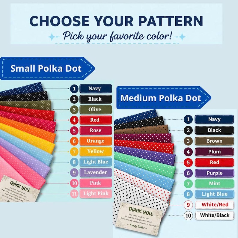 May include: A color chart displaying fabric swatches with small and medium polka dot patterns. The text reads CHOOSE YOUR PATTERN, Pick your favorite color!, Small Polka Dot, Medium Polka Dot, and lists colors including Navy, Black, Olive, Red, Rose, Orange, Yellow, Light Blue, Lavender, Pink, Light Pink, Brown, Plum, Purple, Mint, White/Red, and White/Black.