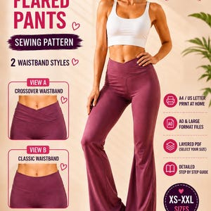 May include: A digital sewing pattern for yoga flared pants featuring text that reads YOGA FLARED PANTS SEWING PATTERN, 2 WAISTBAND STYLES, VIEW A CROSSOVER WAISTBAND, VIEW B CLASSIC WAISTBAND, A4 / US LETTER, A0, LAYERED PDF, and XS-XXL SIZES.