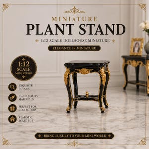 May include: A miniature black plant stand with gold detailing, suitable for a 1:12 scale dollhouse. The stand has an ornate design and a small shelf. The image includes text that reads "Miniature Plant Stand" and "Elegance in Miniature."