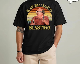 So Anyway I Started Blasting Frank Reynolds T-Shirt, It's Always Sunny Fan Gift