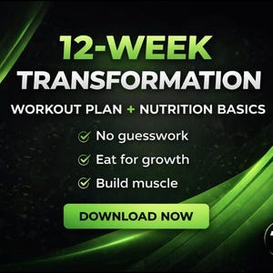 May include: A graphic with a black background and green accents promoting a 12-week transformation program. Text includes "Workout Plan + Nutrition Basics," and bullet points: "No guesswork," "Eat for growth," and "Build muscle." A green button says "DOWNLOAD NOW."