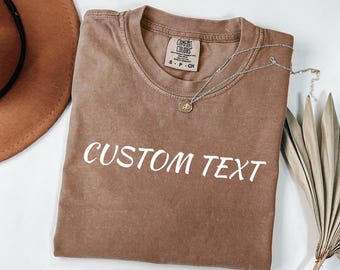Custom Text Comfort Colors Shirt, Personalized T-Shirt, Your Text Here Tee, Custom Quote Shirt, Minimalist Unisex Gift