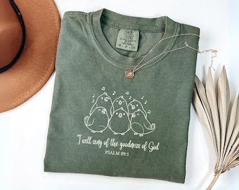 Psalm 89:1 Shirt, Sing Of The Goodness Of God Tee, Cute Bird Christian Shirt, Faith Based Gift, Comfort Colors