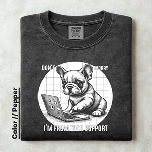 Comfort Colors Tech Support Shirt, Help Desk Gift, Programmer T-Shirt, French Bulldog Tee