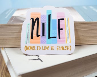 NILF Sticker // Novel I'd Like To Finish // Funny Book Lover Stickers
