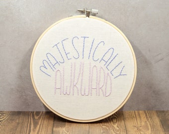 Majestically Awkward Embroidery, 6” Hoop