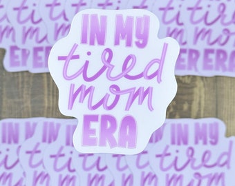 In my Tired Mom Era Sticker