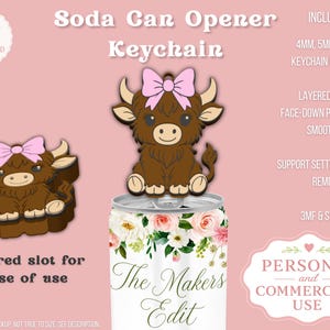 May include: A brown soda can opener keychain with a cartoon Highland cow design and a pink bow. The keychain is shown next to a can with a floral design. Text on the image includes "Soda Can Opener Keychain" and "The Makers Edit."