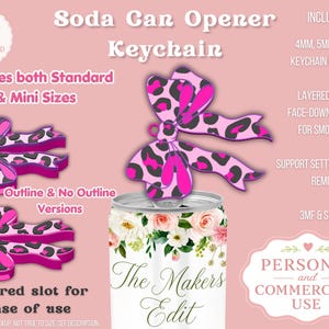 May include: A pink and black leopard print soda can opener keychain with a bow design. The image includes the text "Soda Can Opener Keychain" and "The Makers Edit". The design includes both standard and mini sizes, with outline and no outline versions.