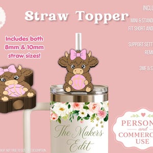 May include: A digital mockup of a straw topper featuring a brown cartoon cow with a pink bow and a pink ball. The text "Straw Topper" is at the top. The image includes text that says "Includes both 8mm & 10mm straw sizes!"