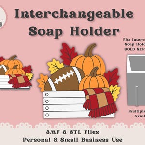 Peut inclure: Un design de porte-savon interchangeable avec une caisse en bois blanche, un ballon de football marron, des citrouilles orange, des feuilles d'automne rouges et jaunes et une couverture à carreaux. Texte : "Interchangeable Soap Holder", "Fits Interchangeable Soap Holder Bases SOLD SEPARATELY", "INSTANT DIGITAL DOWNLOAD", "3MF & STL Files", "Personal & Small Business Use".