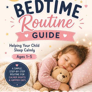 May include: A Parenting with Linda Bedtime Routine Guide book cover featuring a sleeping child hugging a teddy bear. The text reads Bedtime Routine Guide, Helping Your Child Sleep Calmly, Ages 1-5, and A Simple, Step-by-Step Routine for Calmer Nights.