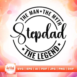 May include: A black and white graphic design with the text "THE MAN THE MYTH Stepdad THE LEGEND" in a circular design. The image has a colorful, blurred background. The bottom of the image includes the text "SVG | EPS | AI | PDF | JPG | PNG | DXF".