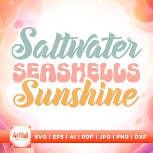May include: A digital graphic design with the words "Saltwater, Seashells, Sunshine" in a retro font. The design features a watercolor background with pink, orange, and white hues. The bottom of the image includes file type options.