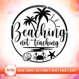 Beaching Not Teaching Teacher Summer SVG (Digital Download)
