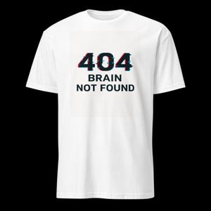 404 Brain Not Found T-Shirt, Funny Developer Error Page Humor Tee