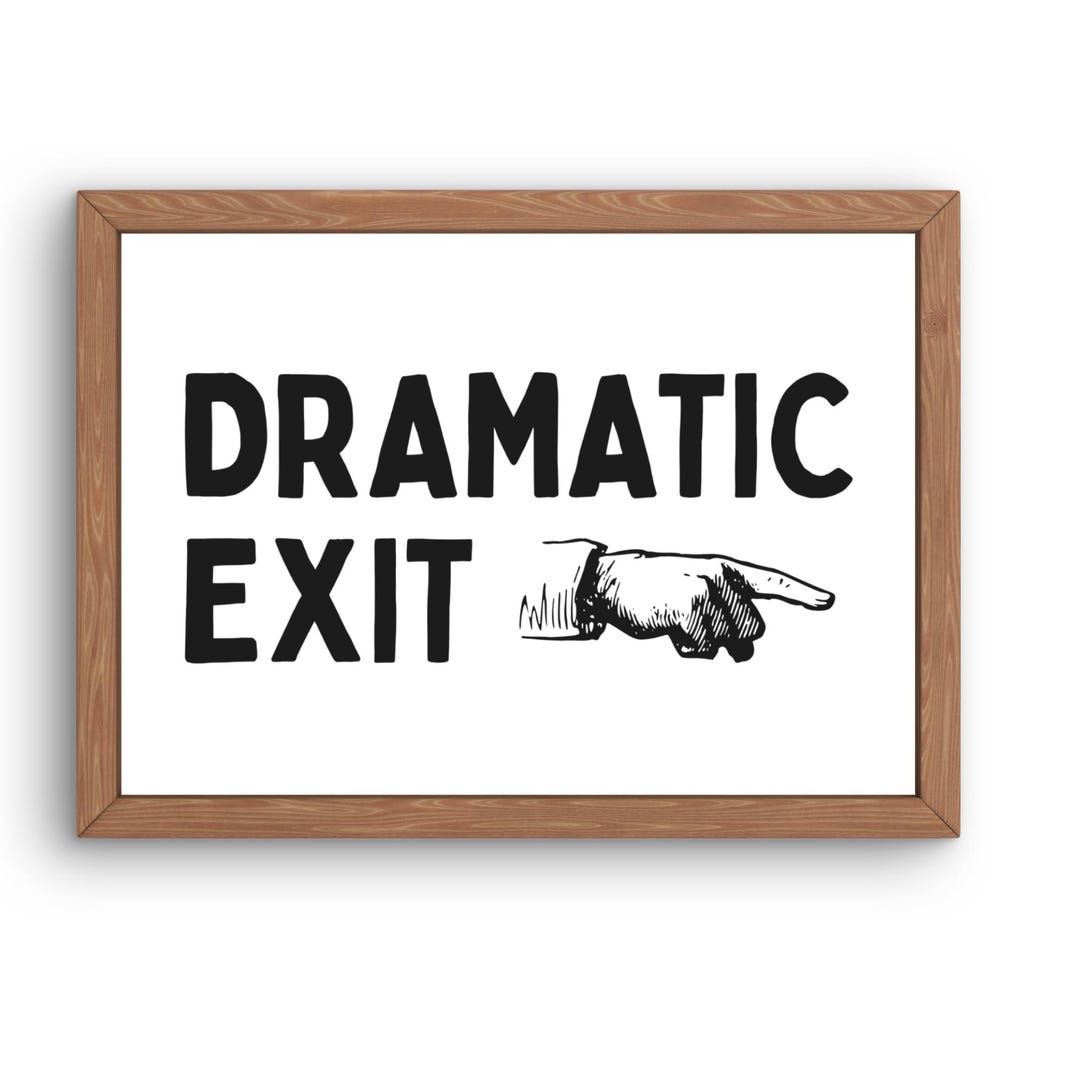 Exit Sign Humor Dramatic Exit Sign – Funny House Sign, Quirky Wall Decor, Sarcastic ...