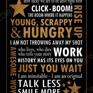 May include: Black and gold motivational quote print with the text "how lucky we are to be alive right now CLICK-BOOM! THE ROOM WHERE IT HAPPENS RISE UP YOUNG, SCRAPPY & HUNGRY I AM NOT THROWING AWAY MY SHOT who lives, who dies WORK HISTORY HAS ITS EYES ON YOU JUST YOU WAIT I am inimitable - I am an original TALK LESS SMILE MORE"