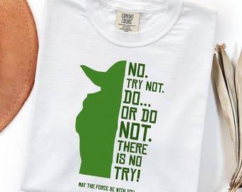 Do or Do Not There Is No Try Shirt - Yoda Star Wars T-Shirt , Motivational Jedi Quote Tee, Geek Gift Idea