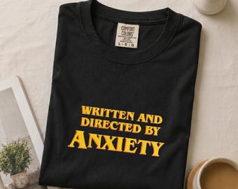 Written and Directed by Anxiety Shirt  - Funny Mental Health Tee, Introvert Humor T-Shirt