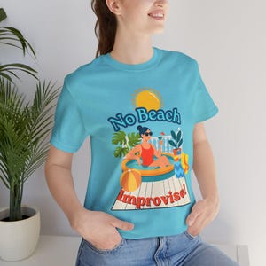 Maglietta da donna "No Beach Improvise Pool Float" / Atmosfera estiva da spiaggia