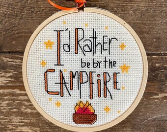 KIT - I'd Rather be by the Campfire - 4x4 - kits comes with hoop - Counted Cross Stitch