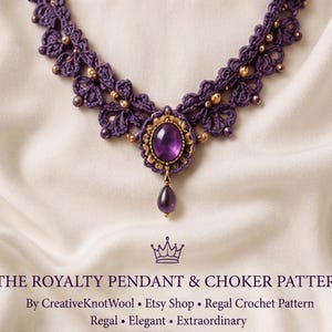 May include: A handcrafted purple crochet necklace with a central pendant featuring a large oval amethyst gemstone. The necklace has gold-colored accents and a teardrop-shaped amethyst drop. The text on the image reads "THE ROYALTY PENDANT & CHOKER PATTERN".