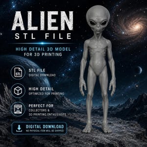 May include: A gray, high-detail 3D model of an alien figure with a large head and slender limbs. The text reads ALIEN STL FILE, HIGH DETAIL 3D MODEL FOR 3D PRINTING, STL FILE DIGITAL DOWNLOAD, HIGH DETAIL OPTIMIZED FOR PRINTING, and DIGITAL DOWNLOAD.