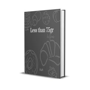 Könnte beinhalten: Ein Buch mit einem dunkelgrauen Einband mit weißen Illustrationen von Backwaren. Der Text "Less than 75gr is fine" ist in Weiß dargestellt. Der Buchrücken ist schwarz und die Seiten sind weiß.