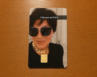 Kris Jenner Meme Credit Card Skin, Kardashian Y'all Poor Decal