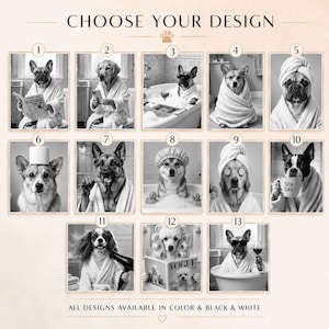 Puede incluir: Impresiones en blanco y negro que muestran perros en varios escenarios de spa. Las im&aacute;genes incluyen perros con batas, con pepinos en los ojos y leyendo revistas. El texto dice "CHOOSE YOUR DESIGN" y "ALL DESIGNS AVAILABLE IN COLOR & BLACK & WHITE."