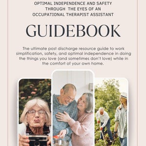 May include: A cream-colored guidebook cover with the title "GUIDEBOOK" in a dark navy blue font. The text reads "OPTIMAL INDEPENDENCE AND SAFETY THROUGH THE EYES OF AN OCCUPATIONAL THERAPIST ASSISTANT." Three phone screens show images of elderly people.