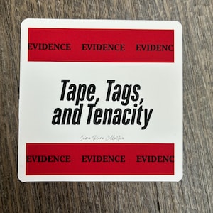 May include: A square sticker with a white background, red borders, and text. The top and bottom borders read "EVIDENCE" in white text on a red background. The centre reads "Tape, Tags, and Tenacity" in black, with "Crime Scene Collective" below.