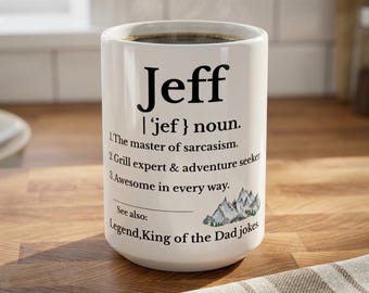 Jeff Name Meaning mug | Personalized Name Coffee Mug, Funny Dad Mug, Gift for Him, Sarcastic Humor Mug, Birthday Gift for Dad, Husband